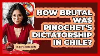 How Brutal Was Pinochet's Dictatorship In Chile? - History of Communism