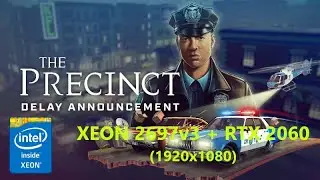 The Precinct / Участок - Xeon 2697v3 (HT OFF) + RTX 2060