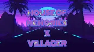 HOUSE OF MEMORIES X VILLAGER