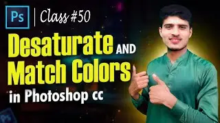 Desaturate & Match Colors in Photoshop For Beginner Urdu\Hindi |Class -    50| |Mr Technical Sheraz|