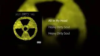 Heavy Dirty Soul - All In My Head