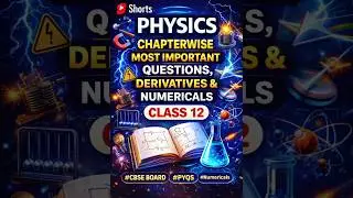 CLASS 12 PHYSICS| MOST IMP QUESTIONS, DERIVATIONS & NUMERICALS  CBSE 2026