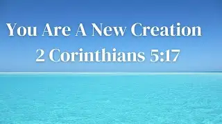 You Are A New Creation In Christ | 2 Corinthians 5:17 #bibleverse #christ #creation