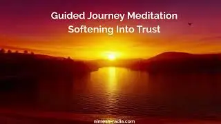 Guided Meditation: Soul Journey -  Softening Into Trust
