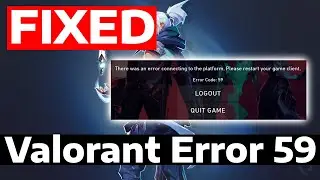 How To Fix Valorant Error Code 59 There Was An Error Connecting To The Platform
