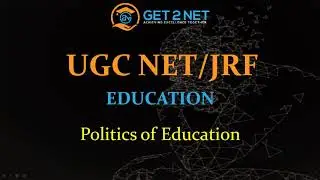 Politics of Education | UGC NET/JRF Education | Paper 2 | GET2NET