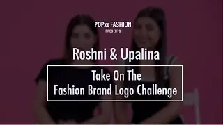 Roshni & Upalina Take On The Fashion Brand Logo Challenge - POPxo Fashion