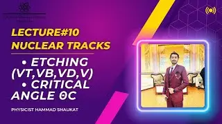 ETCHING Track (VT,VB,VD,V) & Critical Angle &theta;c || Nuclear Tracks || Physicist Hammad Shaukat