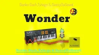 Danko Dash,Tshego & GeezyDaGawd- Wonder