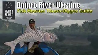 Fishing Planet, Dnipro River Ukraine, Fish Monster Throrn-Ripper Guide