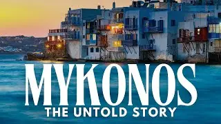 The Untold Story of Mykonos: The Island Everyone Thinks They Know