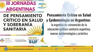 Día 1 - III Jornadas Argentinas de Pensamiento Crítico en Salud y Soberanía Sanitaria