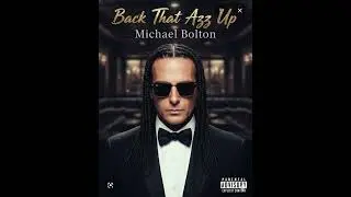 Michael Bolton - Back That Azz Up (Soul Version)