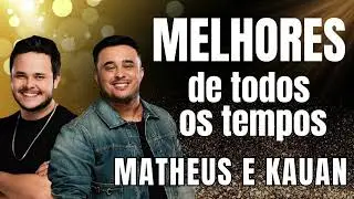 MELHORES MÚSICAS MATHEUS E KAUAN - PLAYLIST MAIS TOCADAS MATHEUS E KAUAN - ANTIGAS MATHEUS E KAUAN