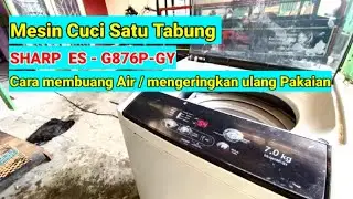 Mesin Cuci satu tabung Sharp ES-G876P-GY cara mengeringkan ulang pakaian atau  mengeluarkan air