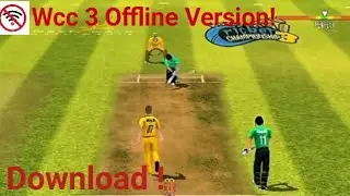 WCC 3 Offline Version Download Now || World Cricket Championship 3 Offline Version Download Now 