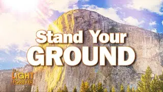 STAND YOUR GROUND | YOUR LIGHT FOREVER