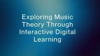 Digital Adventure 3 | EDCT 7022 | Exploring Music Theory Through Interactive Digital Learning