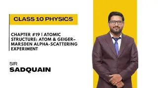 Chapter #19 | Atomic Structure: Atom & Geiger&ndash;Marsden Alpha-Scattering Experiment