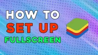 How To Set Up Fullscreen On Bluestack (Quick Tutorial)