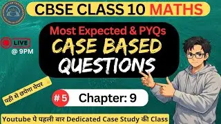 Most Important Maths Case Study Based Questions IClass 10th Maths Board Exam 2026 l Part 5 l Ch-9-11