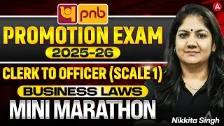 PNB Promotion Exam 2025-26 | Clerk To Officer (Scale 1) Business Laws Mini Marathon | Nikkita Mam
