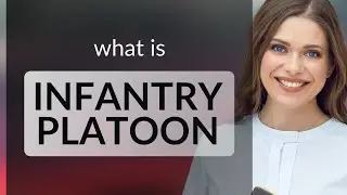 Understanding Military Structures: The Infantry Platoon