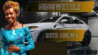 NINGWETELE By RUTH MULWA