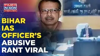 &lsquo;I Will Mess Them Up&rsquo;: Bihar Senior IAS Officer In Trouble After Abuse Rant For Juniors Goes Viral