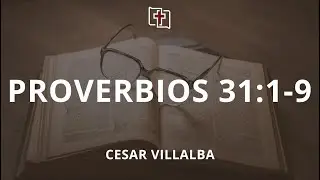 Escuela dominical - Proverbios 31:1-9 - C&eacute;sar Villalba