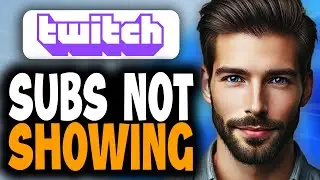 How to Fix Twitch Subs Not Showing - Full Guide