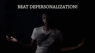 How To Cure Depersonalization