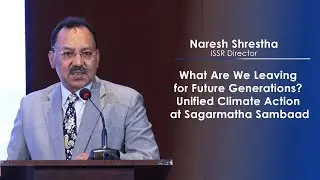 What Are We Leaving for Future Generations? | Naresh Shrestha | ISSR