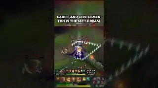 Sett Wet Dream be like... #leagueoflegends