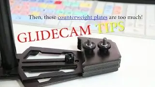 Glidecam Counterweights Tips - Less is better