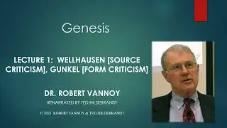 Dr. Robert Vannoy, Genesis, Lecture 1, Wellhausen [Source Criticism], Gunkel [Form Criticism]