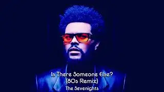 The Weeknd - Is There Someone Else? (80s Remix)