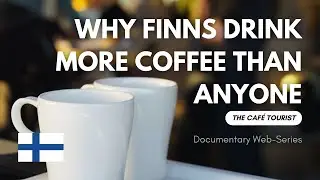 Why Finns Drink the Most Coffee in the World | Finnish Caf&eacute; Culture Series Intro
