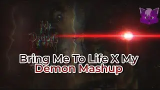 •|Bring Me To Life X My Demons Mashup|•