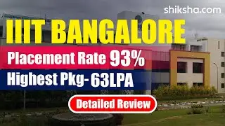 IIIT Bangalore (IIITB) Review : Courses, Fees, Admission 2024, Ranking, Cut Off, Placements
