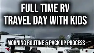 Full Time RV Travel Day With Kids | Morning Routine & Pack Up Process