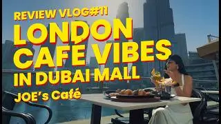 London Cafe Vibes in Dubai Mall | Full Experience at JOE&rsquo;s Caf&eacute; | Food Review Vlog