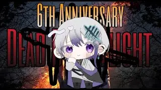 【DbD】6th Anniversary DbD