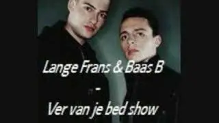 Lange Frans & Baas B - Ver van je bed show