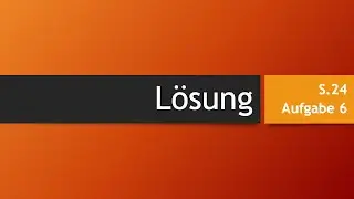 S.24 Aufgabe 6 Lösung