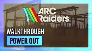 Power Out | Руководство по заданию/прохождение | ARC Raiders