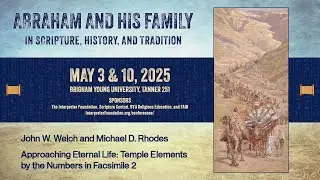 John Welch/Michael Rhodes: Approaching Eternal Life: Temple Elements by the Numbers in Facsimile 2