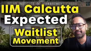 IIM Calcutta Expected Waitlist Movement | MBA Admissions Guide for IIM