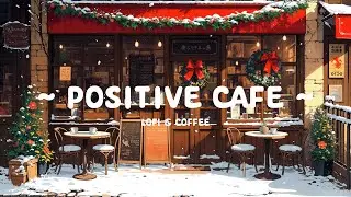 Positive Coffee ❄️ Lofi Winter 🌼 Drink Warm Coffee for study/work/relax [ Lofi Hip Hop - Lofi Cafe ]