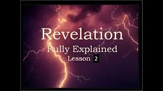 REVELATION Fully Explained  Lesson 2  (Sixth seal, 144,000, Trumpets)